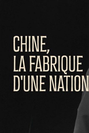 Chine, la fabrique d’une nation (2025) poster
