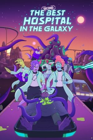 The Second Best Hospital in the Galaxy (2024) poster