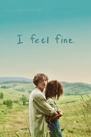 I Feel Fine. (2024) poster