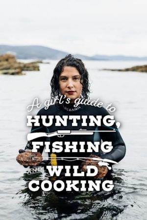 A Girl’s Guide to Hunting, Fishing and Wild Cooking (2021) poster