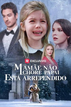 Mamae Nao Chore Papai Esta Arrependido (2025) poster