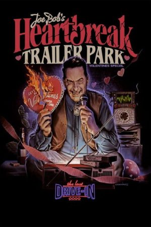 The Last Drive-In: Joe Bob’s Heartbreak Trailer Park (2022) poster
