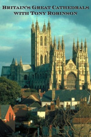 Britain’s Great Cathedrals with Tony Robinson (2018) poster