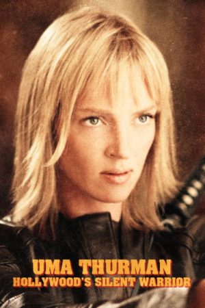 Uma Thurman: Hollywood’s Silent Warrior (2024) poster