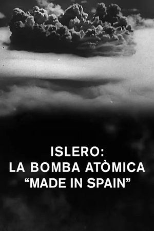 Islero: La bomba atòmica “made in Spain” (2021) poster