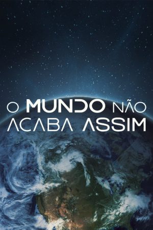 O Mundo Não Acaba Assim (2020) poster