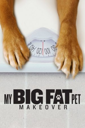My Big Fat Pet Makeover (2017) poster