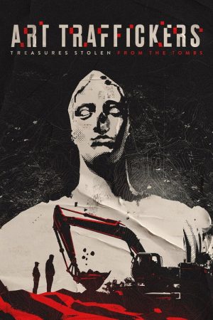 Art Traffickers: Treasures Stolen from the Tombs (2021) poster