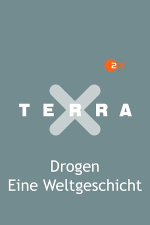 Terra X – Drogen – Eine Weltgeschichte (2018) poster