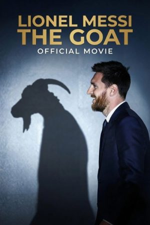 Lionel Messi – The GOAT – Official Movie (2019) poster