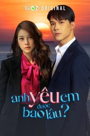 Anh Yêu Em Được Bao Lâu? (2022) poster