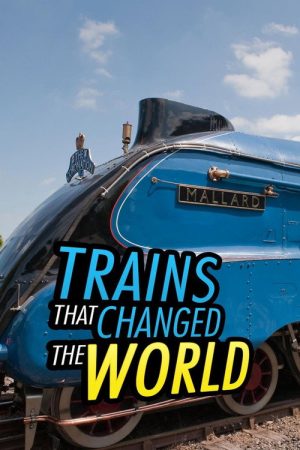 Trains That Changed the World (2018) poster