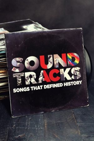 Soundtracks: Songs That Defined History (2017) poster