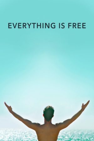 Everything Is Free (2017) poster
