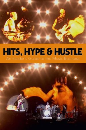 Hits, Hype & Hustle: An Insider’s Guide to the Music Business (2018) poster