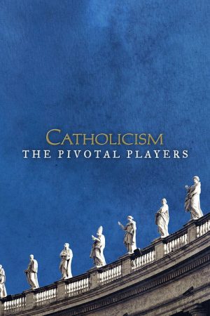 Catholicism: The Pivotal Players (2016) poster