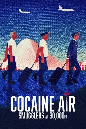 Cocaine Air: Smugglers at 30,000 Ft. (2025) poster