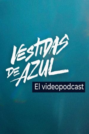 Vestidas de azul: El videopodcast (2023) poster