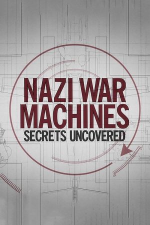 Nazi War Machines: Secrets Uncovered (2019) poster