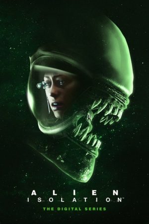Alien: Isolation – The Digital Series (2019) poster