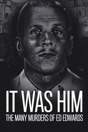 It Was Him: The Many Murders of Ed Edwards (2018) poster