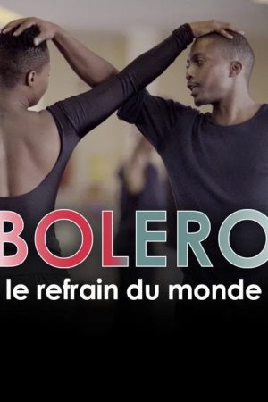 Boléro, le refrain du monde (2019) poster