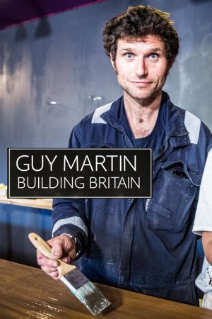 Guy Martin: Building Britain (2018) poster