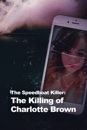 The Speedboat Killer: The Killing of Charlotte Brown (2021) poster