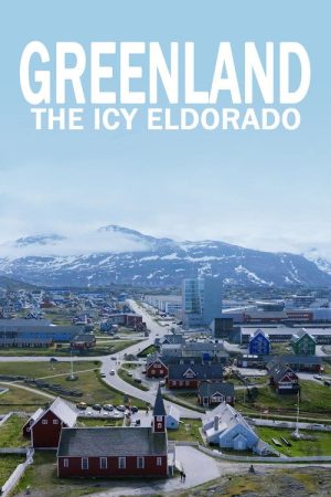 Greenland: The Icy Eldorado (2025) poster