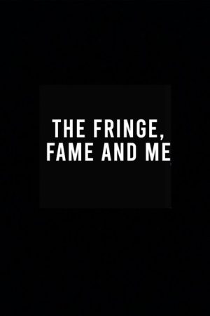 The Fringe, Fame and Me (2022) poster