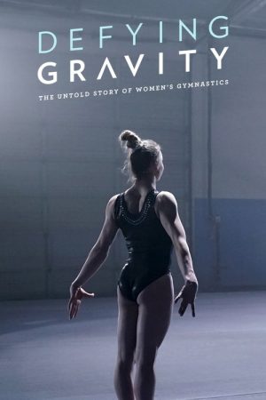 Defying Gravity: The Untold Story of Women’s Gymnastics (2020) poster