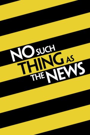 No Such Thing as the News (2016) poster