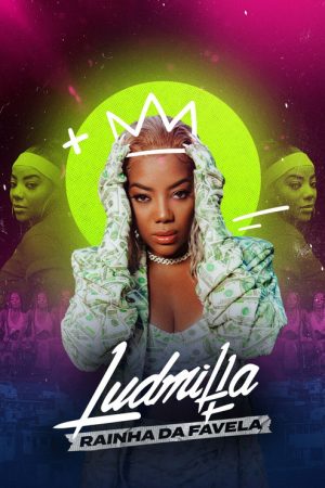 LUDMILLA: Rainha da Favela (2021) poster