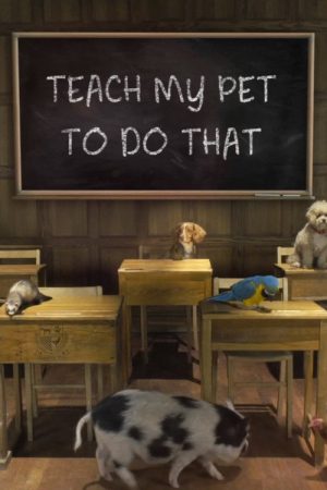 Teach My Pet to Do That (2017) poster
