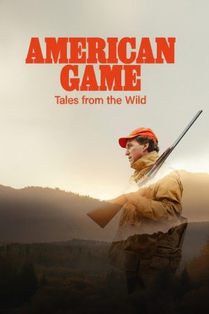 American Game: Tales from the Wild (2025) poster