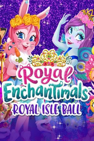Royal Enchantimals: Royal Isle Ball (2022) poster