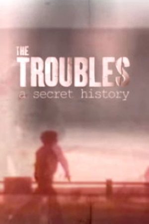 The Troubles: A Secret History (2019) poster