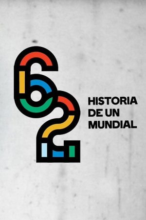62: Historia de un mundial (2017) poster
