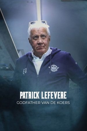 Patrick Lefevere. Godfather van de koers (2023) poster