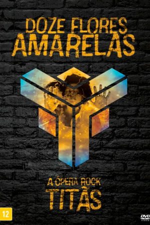 Titãs – Doze Flores Amarelas: A Ópera Rock (2018) poster
