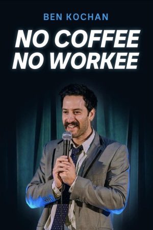 Ben Kochan – No Coffee No Workee (2025) poster