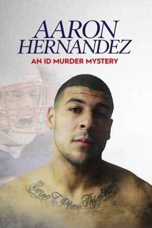 Aaron Hernandez: An ID Murder Mystery (2020) poster