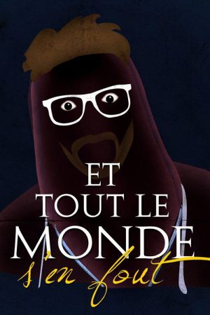 Et tout le monde s’en fout (2017) poster