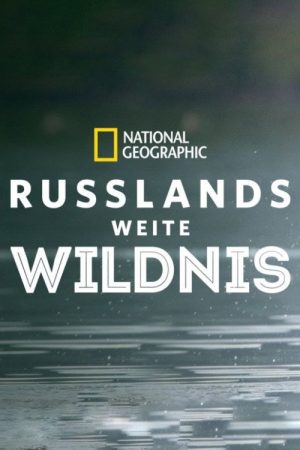 Wild Russia: Earth’s Last Great Wilderness (2018) poster
