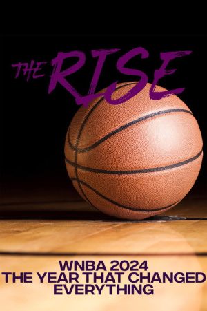 The Rise: WNBA 2024; The Year That Changed Everything (2025) poster