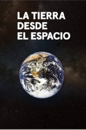 La tierra desde el espacio (2019) poster