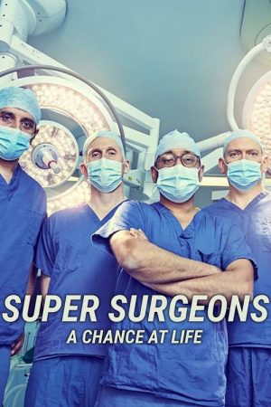 Super Surgeons: A Chance at Life (2022) poster