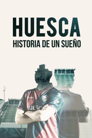 Huesca: Más alla de un Sueño (2018) poster