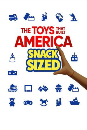 The Toys That Built America: Snack Sized (2021) poster