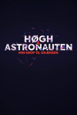 Høgh og astronauten – min krop til grænsen (2021) poster